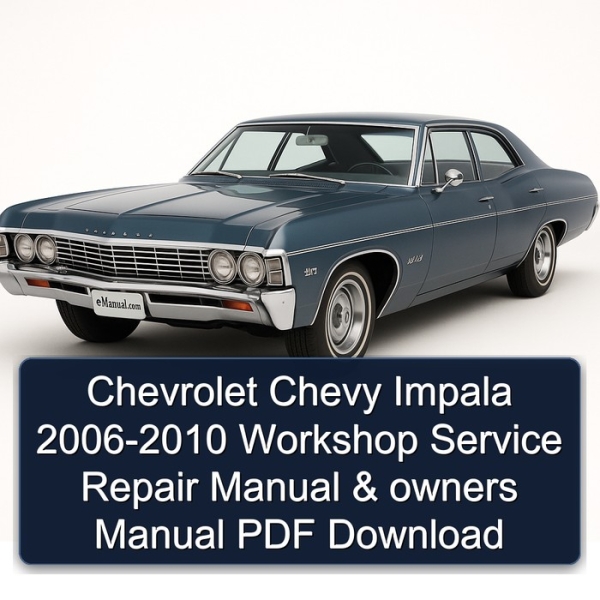 Chevrolet Chevy Impala 2006-2010 Workshop Service Repair Manual & owners Manual PDF Download