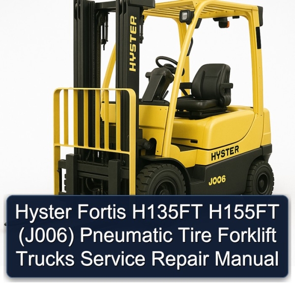 Hyster Fortis H135FT H155FT (J006) Pneumatic Tire Forklift Trucks Service Repair Manual