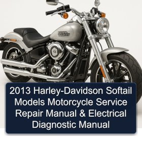 2013 Harley-Davidson Softail Models Motorcycle Service Repair Manual & Electrical Diagnostic Manual