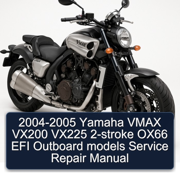 2004-2005 Yamaha VMAX VX200 VX225 2-stroke OX66 EFI Outboard models Service Repair Manual
