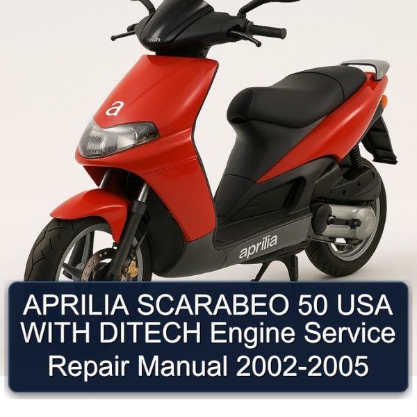 APRILIA SCARABEO 50 USA WITH DITECH Engine Service Repair Manual 2002-2005