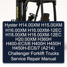 Hyster H14.00XM H15.00XM H16.00XM H16.00XM-12EC H18.00XM H18.00XM-12EC H20.00XM H360H H400-EC5/6 H400H H450H H450H-EC6/7 (A214) Challenger Forklift Trucks Service Repair Manual