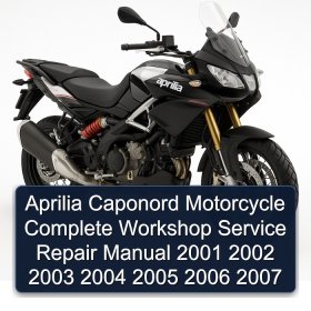Aprilia Caponord Motorcycle Complete Workshop Service Repair Manual 2001 2002 2003 2004 2005 2006 2007