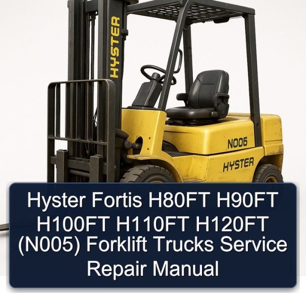 Hyster Fortis H80FT H90FT H100FT H110FT H120FT (N005) Forklift Trucks Service Repair Manual