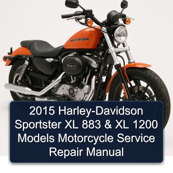 2015 Harley-Davidson Sportster XL 883 & XL 1200 Models Motorcycle Service Repair Manual