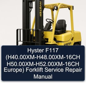 Hyster F117 (H40.00XM-H48.00XM-16CH H50.00XM-H52.00XM-16CH Europe) Forklift Service Repair Manual