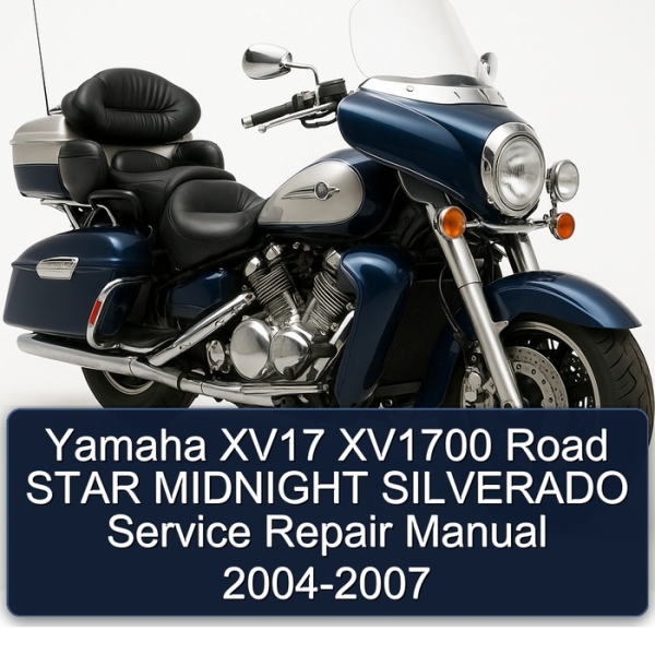 Yamaha XV17 XV1700 Road STAR MIDNIGHT SILVERADO Service Repair Manual 2004-2007