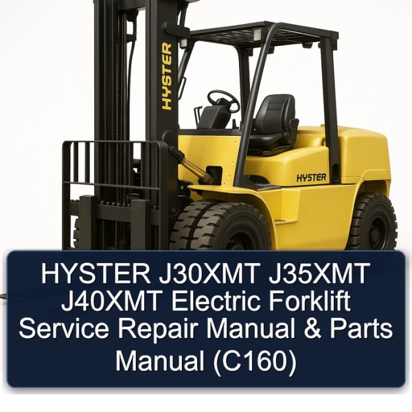 HYSTER J30XMT J35XMT J40XMT Electric Forklift Service Repair Manual & Parts Manual (C160)