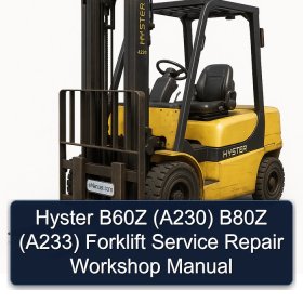 Hyster B60Z (A230) B80Z (A233) Forklift Service Repair Workshop Manual
