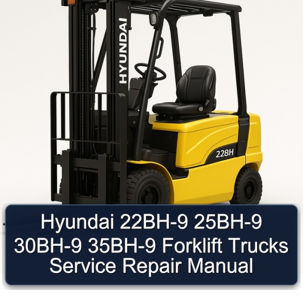 Hyundai 22BH-9 25BH-9 30BH-9 35BH-9 Forklift Trucks Service Repair Manual
