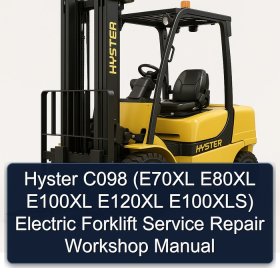 Hyster C098 (E70XL E80XL E100XL E120XL E100XLS) Electric Forklift Service Repair Workshop Manual