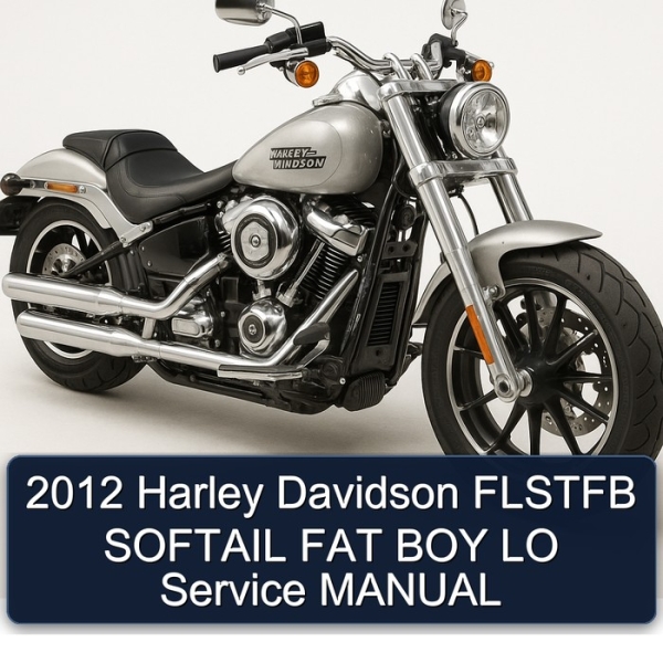 2012 Harley Davidson FLSTFB SOFTAIL FAT BOY LO Service MANUAL