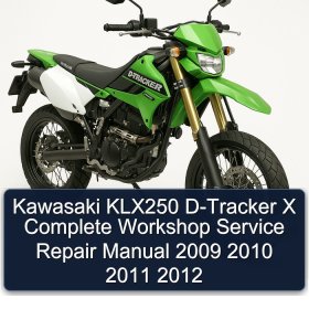 Kawasaki KLX250 D-Tracker X Complete Workshop Service Repair Manual 2009 2010 2011 2012