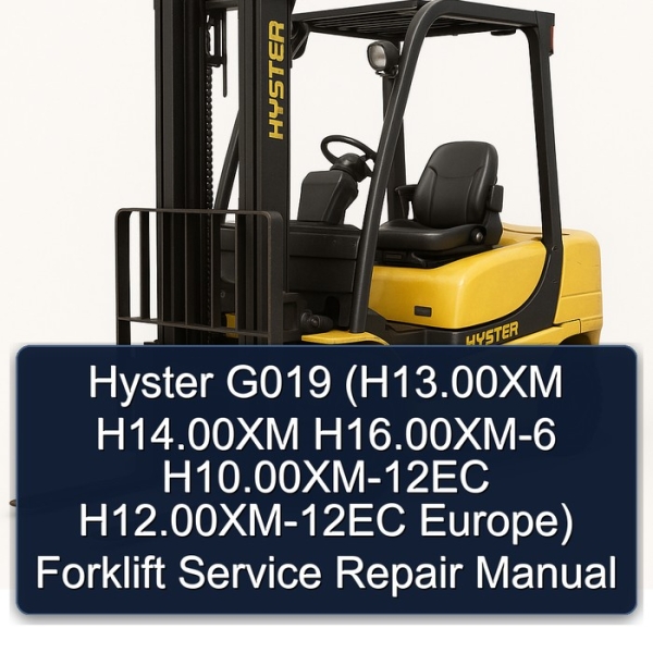 Hyster G019 (H13.00XM H14.00XM H16.00XM-6 H10.00XM-12EC H12.00XM-12EC Europe) Forklift Service Repair Manual