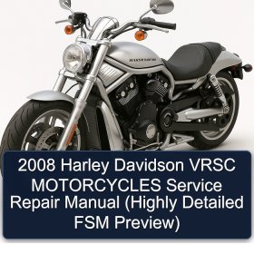 2008 Harley Davidson VRSC MOTORCYCLES Service Repair Manual (Highly Detailed FSM Preview)
