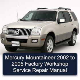 Mercury Mountaineer 2002 to 2005 Factory Workshop Service Repair Manual