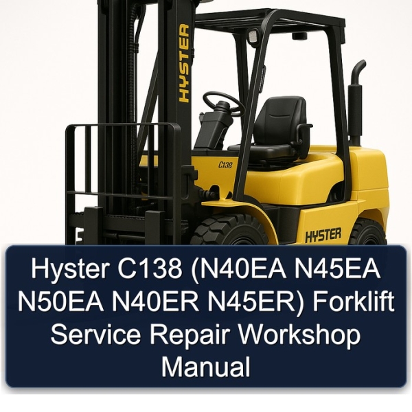 Hyster C138 (N40EA N45EA N50EA N40ER N45ER) Forklift Service Repair Workshop Manual