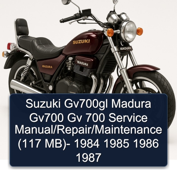 Suzuki Gv700gl Madura Gv700 Gv 700 Service Manual/Repair/Maintenance (117 MB)- 1984 1985 1986 1987