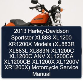 2013 Harley-Davidson Sportster XL883 XL1200 XR1200X Models (XL883R XL883L XL883N XL1200C XL1200C ANV XL1200CA XL1200CB XL1200X XL1200V XR1200X) Motorcycle Service Manual