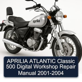 APRILIA ATLANTIC Classic 500 Digital Workshop Repair Manual 2001-2004