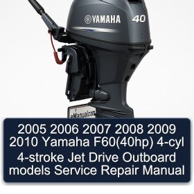 2005 2006 2007 2008 2009 2010 Yamaha F60(40hp) 4-cyl 4-stroke Jet Drive Outboard models Service Repair Manual