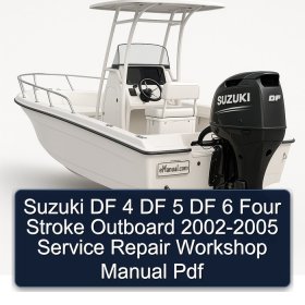 Suzuki DF 4 DF 5 DF 6 Four Stroke Outboard 2002-2005 Service Repair Workshop Manual Pdf