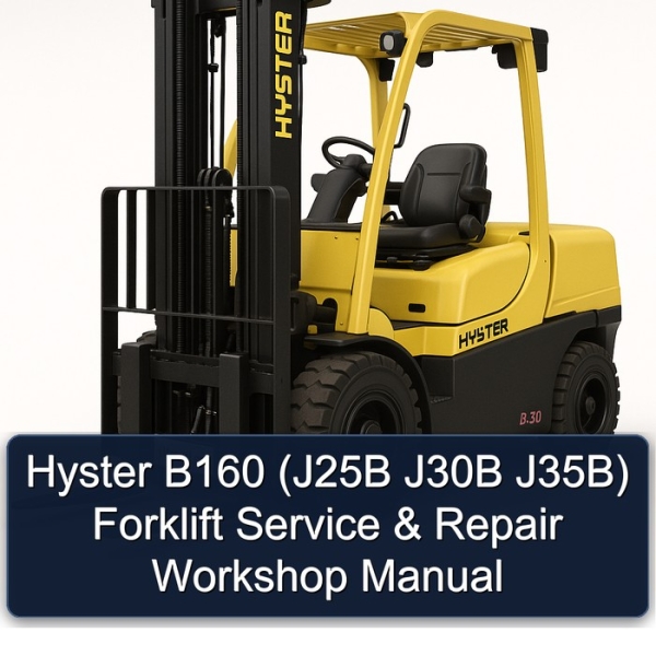 Hyster B160 (J25B J30B J35B) Forklift Service & Repair Workshop Manual