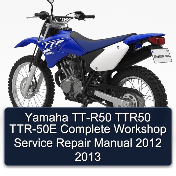 Yamaha TT-R50 TTR50 TTR-50E Complete Workshop Service Repair Manual 2012 2013