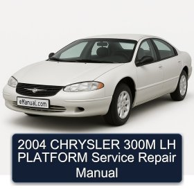 2004 CHRYSLER 300M LH PLATFORM Service Repair Manual