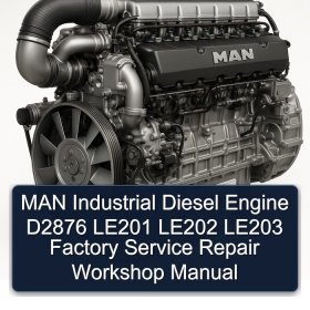 MAN Industrial Diesel Engine D2876 LE201 LE202 LE203 Factory Service Repair Workshop Manual