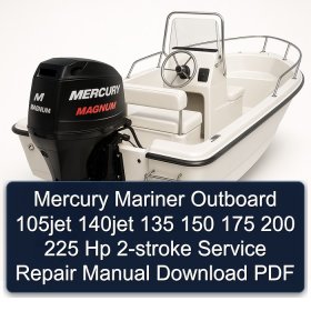 Mercury Mariner Outboard 105jet 140jet 135 150 175 200 225 Hp 2-stroke Service Repair Manual Download PDF