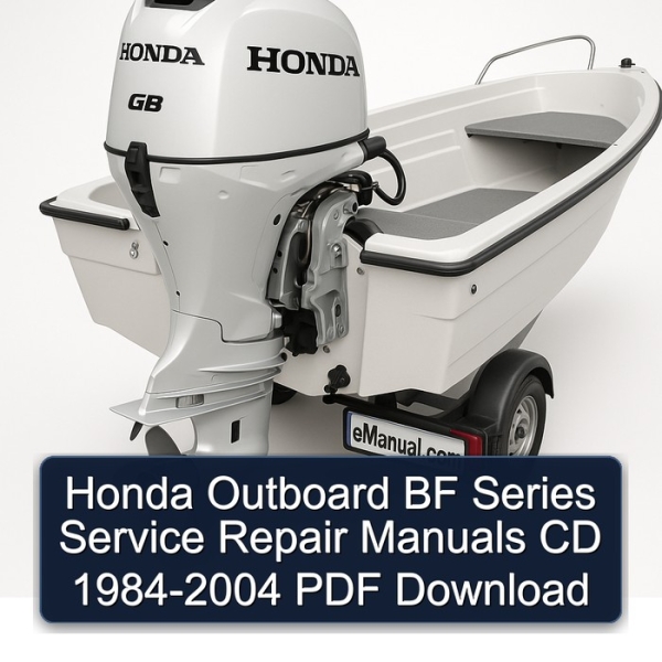 Honda Outboard BF Series Service Repair Manuals CD 1984-2004 PDF Download