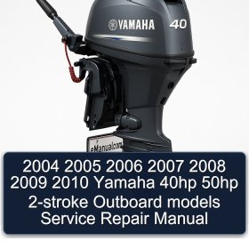2004 2005 2006 2007 2008 2009 2010 Yamaha 40hp 50hp 2-stroke Outboard models Service Repair Manual