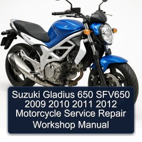 Suzuki Gladius 650 SFV650 2009 2010 2011 2012 Motorcycle Service Repair Workshop Manual