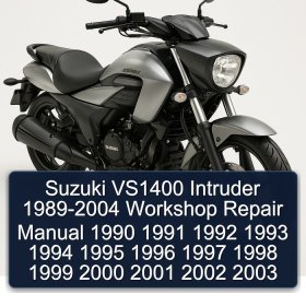 Suzuki VS1400 Intruder 1989-2004 Workshop Repair Manual 1990 1991 1992 1993 1994 1995 1996 1997 1998 1999 2000 2001 2002 2003