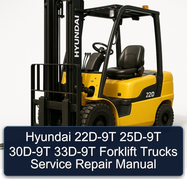 Hyundai 22D-9T 25D-9T 30D-9T 33D-9T Forklift Trucks Service Repair Manual