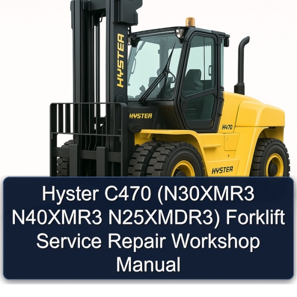 Hyster C470 (N30XMR3 N40XMR3 N25XMDR3) Forklift Service Repair Workshop Manual