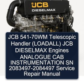JCB 541-70WM Telescopic Handler (LOADALL) JCB DIESELMAX Engines ANALOGUE CAB INSTRUMENTATION SN 2083497-2084497 Service Repair Manual