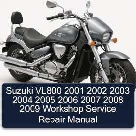 Suzuki VL800 2001 2002 2003 2004 2005 2006 2007 2008 2009 Workshop Service Repair Manual