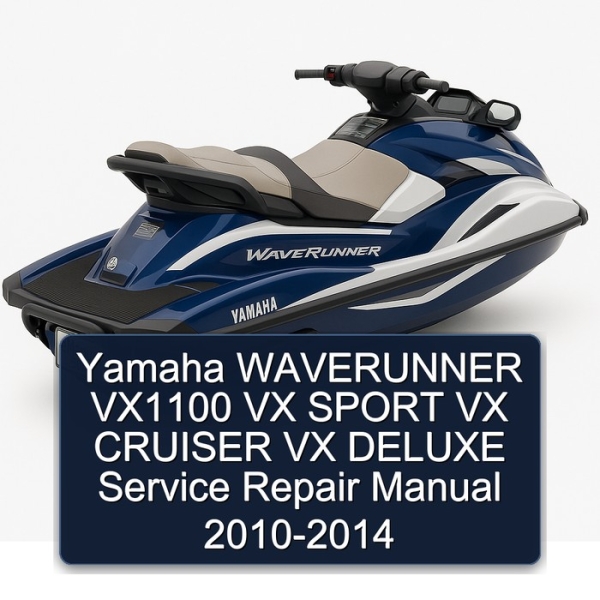 Yamaha WAVERUNNER VX1100 VX SPORT VX CRUISER VX DELUXE Service Repair Manual 2010-2014