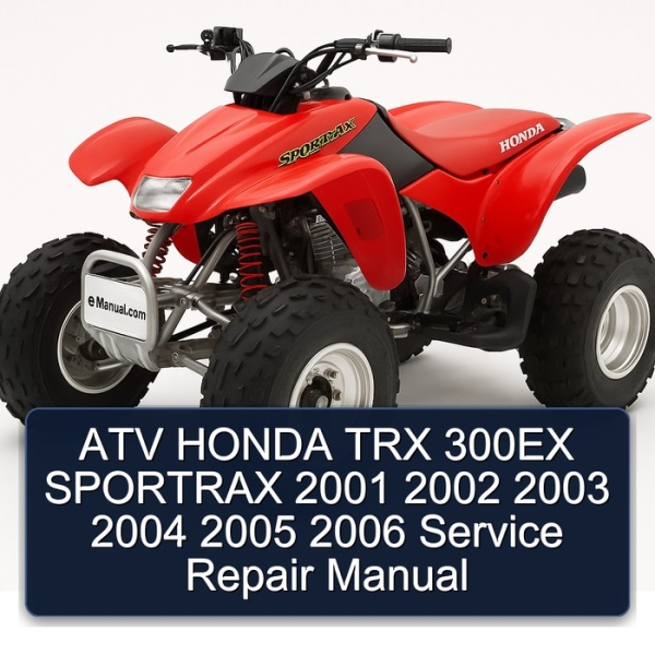 ATV HONDA TRX 300EX SPORTRAX 2001 2002 2003 2004 2005 2006 Service Repair Manual