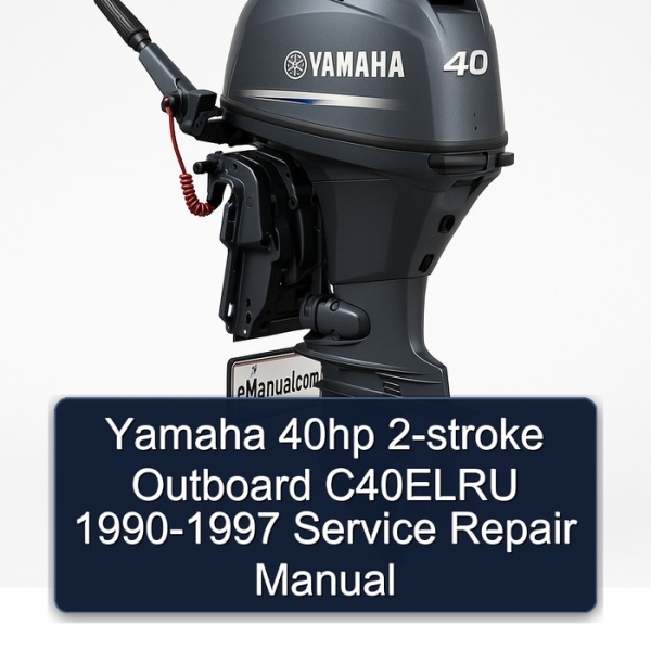Yamaha 40hp 2-stroke Outboard C40ELRU 1990-1997 Service Repair Manual