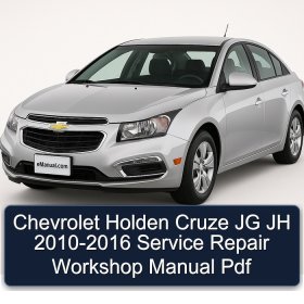 Chevrolet Holden Cruze JG JH 2010-2016 Service Repair Workshop Manual Pdf