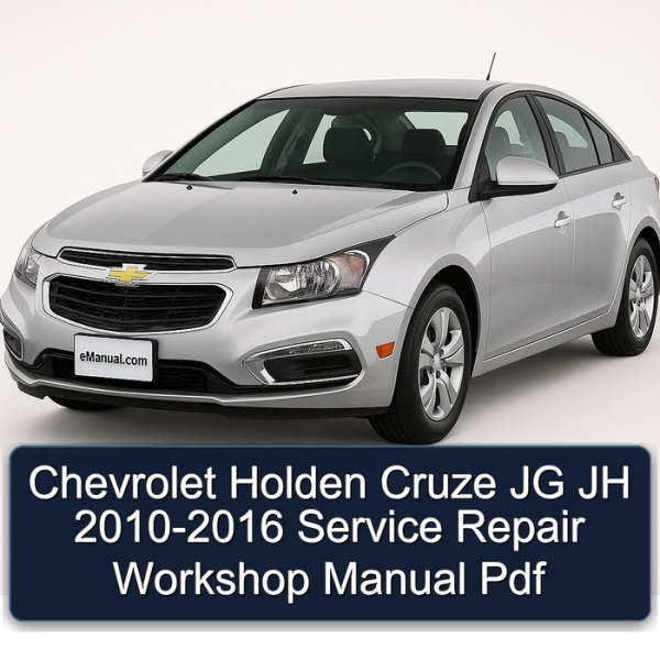 Chevrolet Holden Cruze JG JH 2010-2016 Service Repair Workshop Manual Pdf