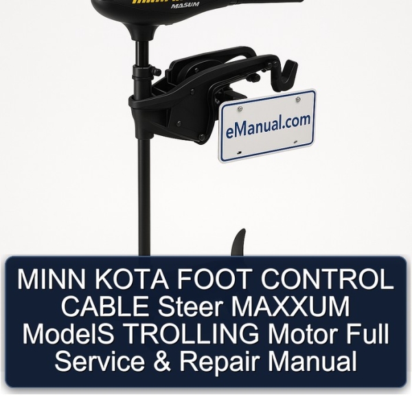 MINN KOTA FOOT CONTROL CABLE Steer MAXXUM ModelS TROLLING Motor Full Service & Repair Manual