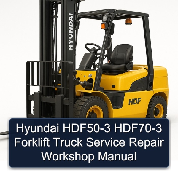 Hyundai HDF50-3 HDF70-3 Forklift Truck Service Repair Workshop Manual