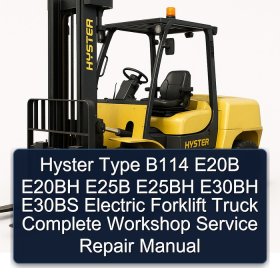 Hyster Type B114 E20B E20BH E25B E25BH E30BH E30BS Electric Forklift Truck Complete Workshop Service Repair Manual