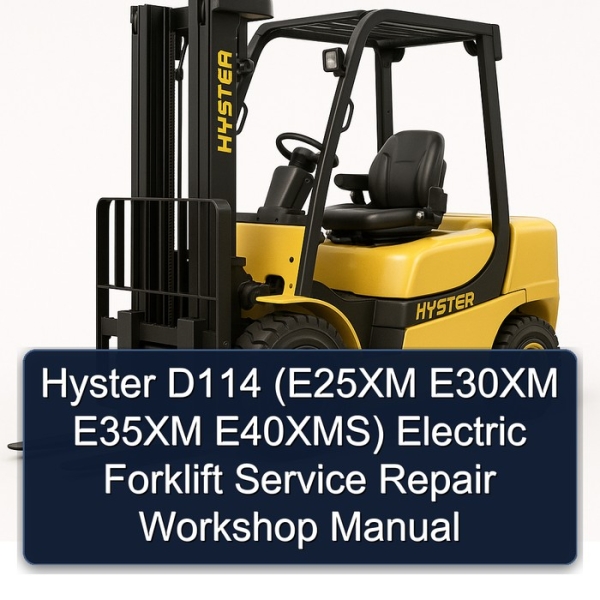 Hyster D114 (E25XM E30XM E35XM E40XMS) Electric Forklift Service Repair Workshop Manual