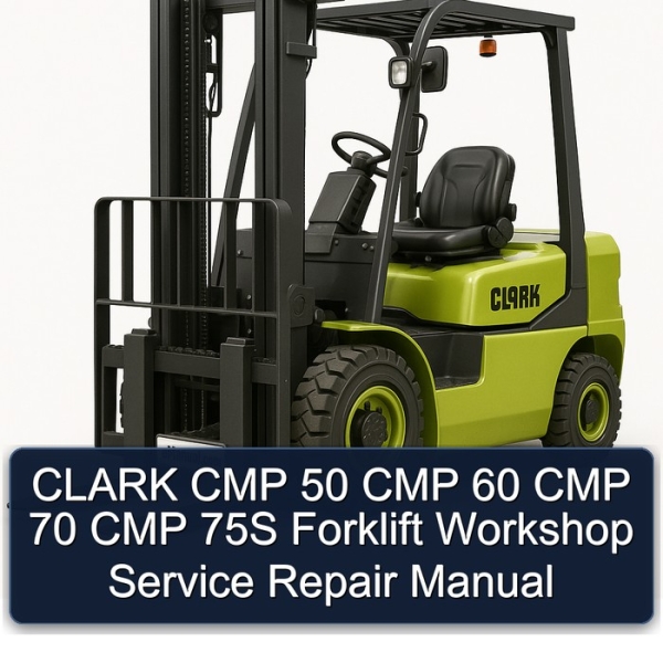 CLARK CMP 50 CMP 60 CMP 70 CMP 75S Forklift Workshop Service Repair Manual