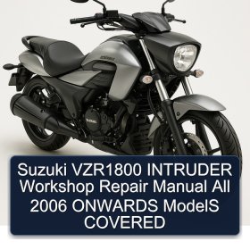 Suzuki VZR1800 INTRUDER Workshop Repair Manual All 2006 ONWARDS ModelS COVERED